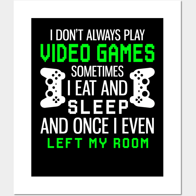 I Don't Always Play Video Games Funny Gamer Gift Boys Teens Wall Art by wonderws